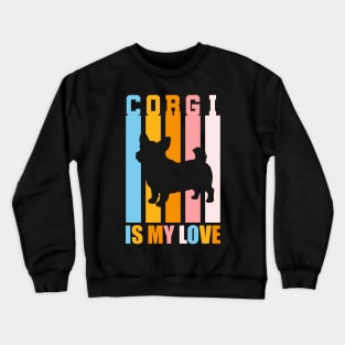 Corgi is my love Crewneck Sweatshirt